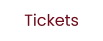 Tickets